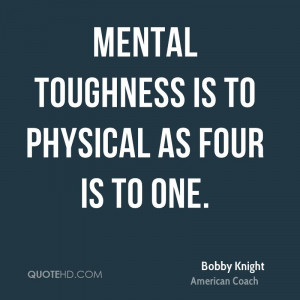 Mental toughness is to physical as four is to one.