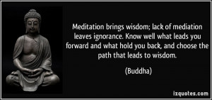 Meditation brings wisdom; lack of mediation leaves ignorance. Know ...