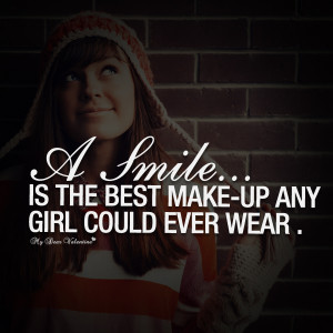 Girlfriend Quotes - A smile is the best make up