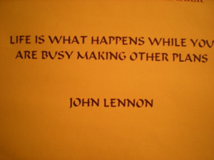 John lennon, quotes, sayings, real, life, plans