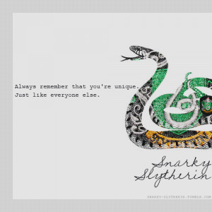 filed under slytherin snarky snark quote quotes unique special ...