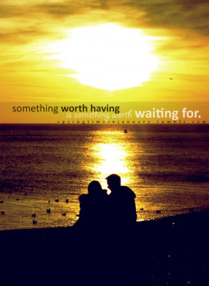 images love quotes about waiting. worth waiting for quotes,