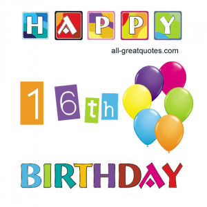 Happy 16th Birthday. – Free Age Related Birthday Cards To Share On ...