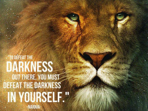 Quote on how to defeat darkness by Narnia