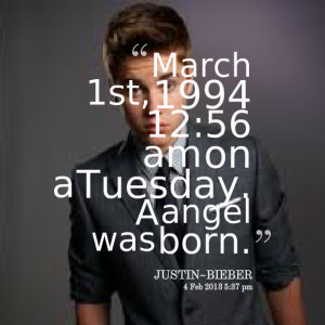 Quotes Picture: march 1st, 1994 12:56 am on a tuesday a angel was born