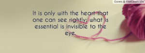 ... can see rightly; what is essential is invisible to the eye. , Pictures