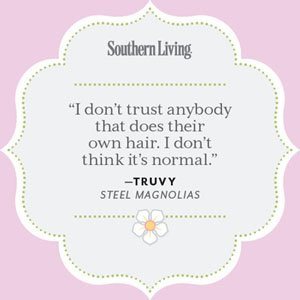 Steel Magnolias Quotes | 25 Colorful Quotes from Steel Magnolias ...