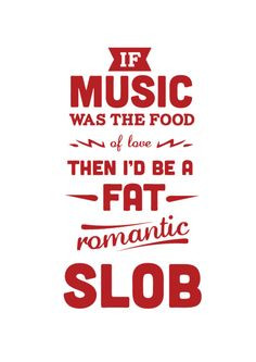 ... of love then I’d be a fat romantic slob. - Frank Turner - Substitute