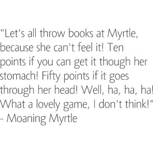 Moaning Myrtle Quotes