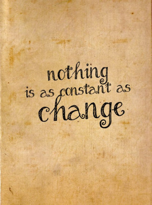 Nothing is as constant as change