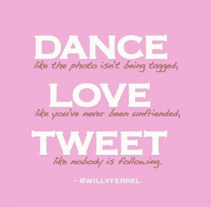 dance, love, tweet THIS.