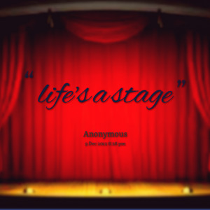 Quotes Picture: life's a stage