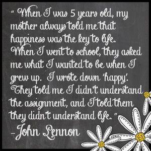 Happiness Key Life John Lennon Inspirational Quote Thinknice