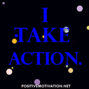 Daily Affirmation for self confidence – I take action.