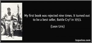 It turned out to be a best seller, Battle Cry? in 1953. - Leon Uris ...