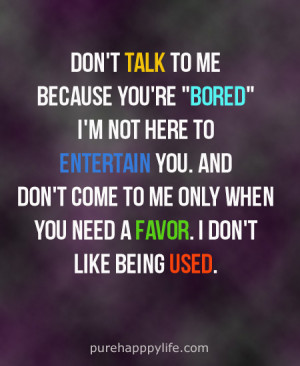 Life Quote: Don’t talk to me, because you’re..