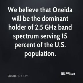 Bill Wilson - We believe that Oneida will be the dominant holder of 2 ...