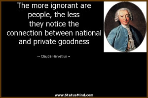 The more ignorant are people, the less they notice the connection ...