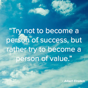 Try not to become a person of success, but rather try to become a ...