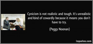 Cynicism is not realistic and tough. It's unrealistic and kind of ...