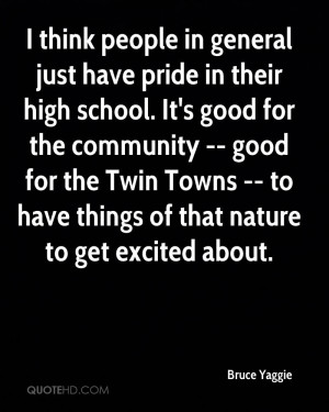 have pride in their high school. It's good for the community -- good ...