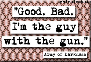 Army of Darkness Good Bad Quote Magnet or Pocket Mirror (no.455)