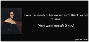 It was the secrets of heaven and earth that I desired to learn. - Mary ...