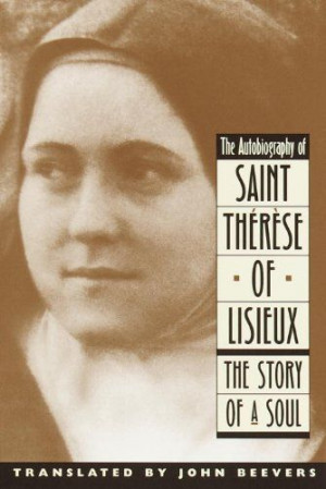 Autobiography of Saint Therese: The Story of a Soul by Saint Therese ...