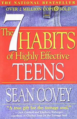 The 7 Habits of Highly Effective Teens: The Ultimate Teenage Success ...