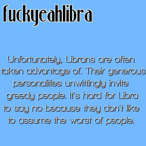 ... Libra to say no because they don't like to assume the worst of people