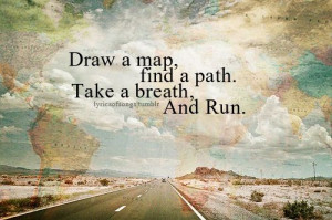 Run to wherever life may take you.