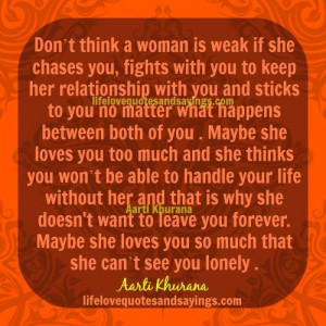 don t think a woman is weak if she chases you fights with you to keep ...