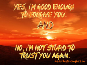 Life_Quotes_Be_good_not_stupid_forgiveness_trust