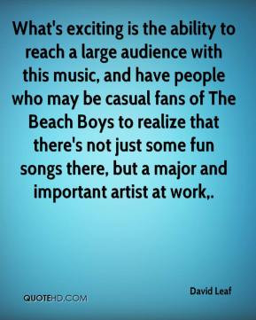 David Leaf - What's exciting is the ability to reach a large audience ...
