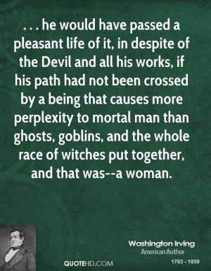 he would have passed a pleasant life of it, in despite of the Devil ...