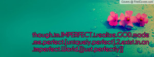 ... .perfect].2.exist.in.an.imperfect.world.[[just.perfectly]] , Pictures