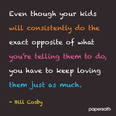 Bill Cosby Quote #parenting #raisingteens #Papersalt www.papersalt.com