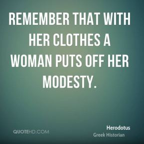 Herodotus - Remember that with her clothes a woman puts off her ...