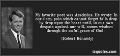 Robert F. Kennedy quotes Aeschylus More