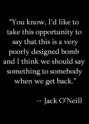 Jack O'Neill quote from episode 'Fail Safe'
