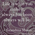 life quote by grandma moses quote by khalil gibran quote