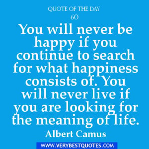 Happiness quote of the day, you will never be happy quotes