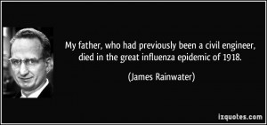... , died in the great influenza epidemic of 1918. - James Rainwater