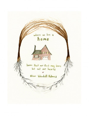 is Home - Oliver Wendell Holmes Quote - House with Trees and Roots ...