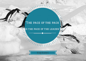 The pace of the pack is the pace of the leader.” — Kraig ...