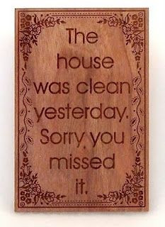 Clean house...