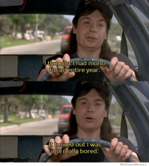 thought I had mono for an entire year. It turned out I was just ...