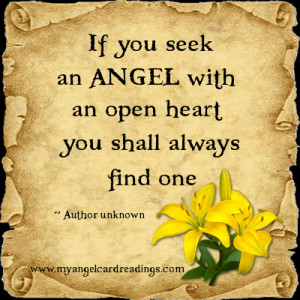 ... Angel with an open heart, you shall always find one. ~ Author unknown