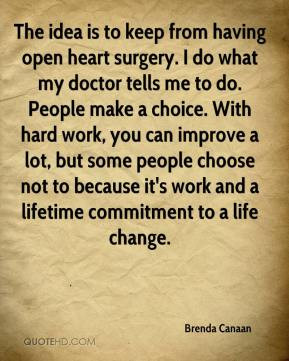 - The idea is to keep from having open heart surgery. I do what my ...