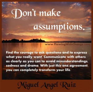Assumptions Quotes Dont make assumptions
